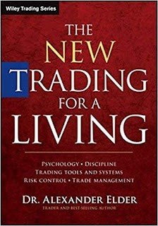 The New Trading for a Living: Psychology, Discipline, Trading Tools and Systems, Risk Control, Trade Management (2014, Originally published: 1993) by Alexander Elder
