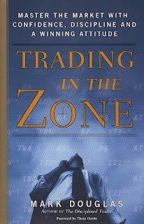 Trading in the Zone: Master the Market with Confidence, Discipline and a Winning Attitude (2000) by Mark Douglas Trading in the Zone: Master the Market with Confidence, Discipline and a Winning Attitude (2000) by Mark Douglas